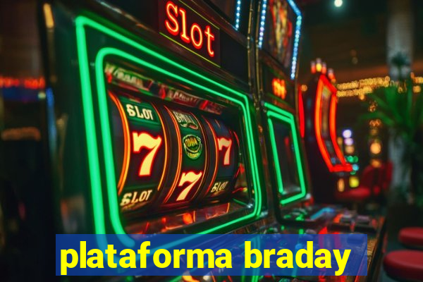 plataforma braday